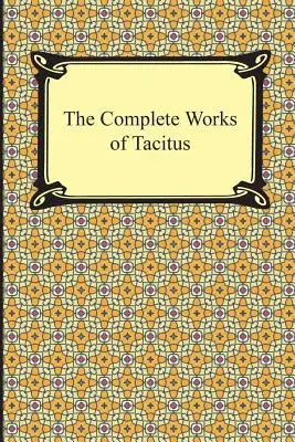 Les œuvres complètes de Tacite - The Complete Works of Tacitus