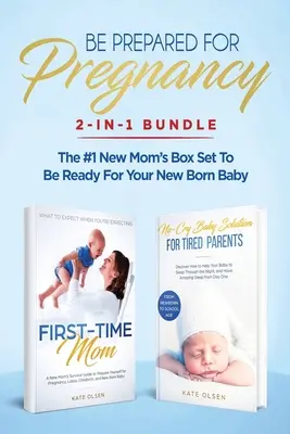 Préparez-vous à la grossesse : Ensemble 2-en-1 : First-Time Mom : Que faire quand on attend un enfant + Solution pour le sommeil de bébé sans pleurs - Le livre de référence des nouvelles mamans. - Be Prepared for Pregnancy: 2-in-1 Bundle: First-Time Mom: What to Expect When You're Expecting + No-Cry Baby Sleep Solution - The #1 New Mom's Bo