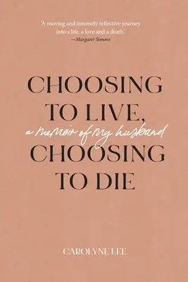 Choisir de vivre, choisir de mourir : les mémoires de mon mari - Choosing to Live, Choosing to Die: A Memoir of My Husband