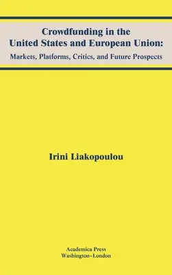 Crowdfunding aux États-Unis et dans l'Union européenne : Marchés, plateformes, critiques et perspectives d'avenir - Crowdfunding in the United States and European Union: Markets, Platforms, Critics, and Future Prospects