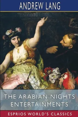 Les divertissements des Mille et une nuits (Classiques Esprios) - The Arabian Nights Entertainments (Esprios Classics)