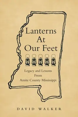 Des lanternes à nos pieds : héritage et leçons du comté d'Amite, Mississippi - Lanterns At Our Feet: Legacy and Lessons From Amite County Mississippi