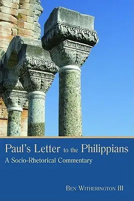 Lettre de Paul aux Philippiens : Un commentaire socio-rhétorique - Paul's Letter to the Philippians: A Socio-Rhetorical Commentary