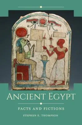 L'Égypte ancienne : Faits et fictions - Ancient Egypt: Facts and Fictions