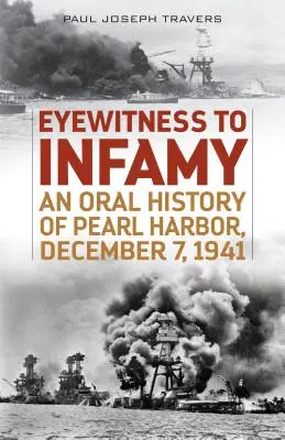 Témoin oculaire de l'infamie : Une histoire orale de Pearl Harbor, le 7 décembre 1941 - Eyewitness to Infamy: An Oral History of Pearl Harbor, December 7, 1941