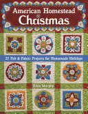 American Homestead Christmas : 21 projets en feutre et en tissu pour des fêtes faites maison - American Homestead Christmas: 21 Felt & Fabric Projects for Homemade Holidays