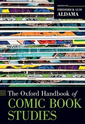 The Oxford Handbook of Comic Book Studies (en anglais) - The Oxford Handbook of Comic Book Studies