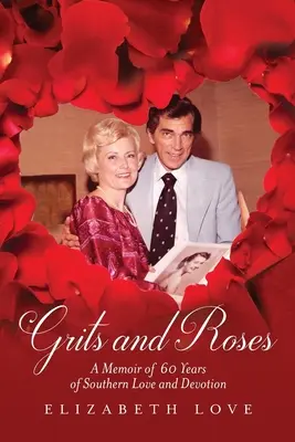 Grits and Roses : Mémoires de 60 ans d'amour et de dévouement pour le Sud - Grits and Roses: A Memoir of 60 Years of Southern Love and Devotion