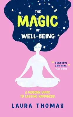 La magie du bien-être : Un guide moderne pour un bonheur durable - The Magic of Well-Being: A Modern Guide to Lasting Happiness