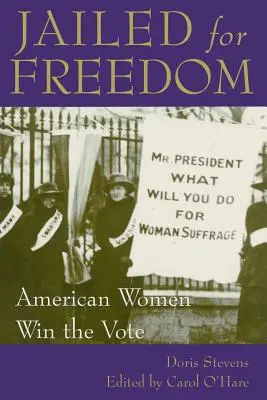 Jaillies pour la liberté : Les femmes américaines obtiennent le droit de vote - Jailed for Freedom: American Women Win the Vote