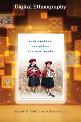 Ethnographie numérique : Anthropologie, narration et nouveaux médias - Digital Ethnography: Anthropology, Narrative, and New Media