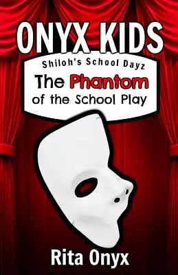 Les journées d'école de Shiloh Onyx Kids : Le fantôme de la pièce de théâtre de l'école - Onyx Kids Shiloh's School Dayz: The Phantom of the School Play