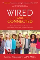 Connecté et branché : Une solution basée sur le cerveau pour assurer la réussite sociale et émotionnelle de votre enfant - Wired and Connected: Brain-Based Solution To Ensure Your Child's Social and Emotional Success