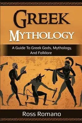 Mythologie grecque : Guide des dieux, de la mythologie et du folklore grecs - Greek Mythology: A Guide to Greek Gods, Mythology, and Folklore