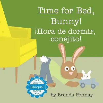 Time for Bed, Bunny / hora de Dormir, Conejito ! - Time for Bed, Bunny / hora de Dormir, Conejito!