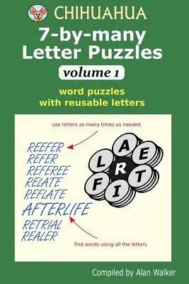 Chihuahua 7-by-many Letter Puzzles Volume 1 : Casse-tête avec lettres réutilisables - Chihuahua 7-by-many Letter Puzzles Volume 1: Word puzzles with reusable letters