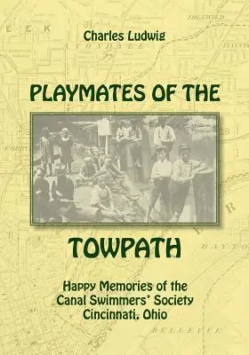Les compagnons de jeu du chemin de halage : Souvenirs heureux de la Société des nageurs du canal - Playmates of the Towpath: Happy Memories of the Canal Swimmers' Society