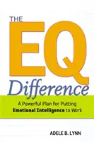 La différence du QE : Un plan puissant pour mettre l'intelligence émotionnelle au travail - The EQ Difference: A Powerful Plan for Putting Emotional Intelligence to Work