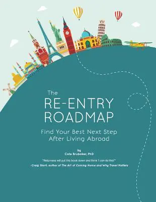 La feuille de route de la réinsertion : Trouver la meilleure étape après avoir vécu à l'étranger - The Re-entry Roadmap: Find Your Best Next Step After Living Abroad
