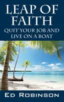 Leap of Faith : Quitter son emploi et vivre sur un bateau - Leap of Faith: Quit Your Job and Live on a Boat