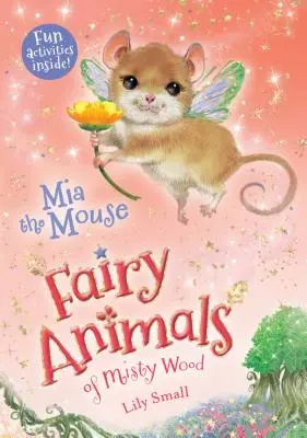 MIA la souris : Les animaux féeriques du bois de brume - MIA the Mouse: Fairy Animals of Misty Wood