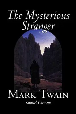 Le mystérieux étranger par Mark Twain, Fiction, Classiques, Fantaisie et Magie - The Mysterious Stranger by Mark Twain, Fiction, Classics, Fantasy & Magic