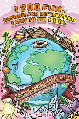 1200 Faits amusants, aléatoires et intéressants Pour gagner au Trivia ! - Livres de faits pour les enfants (garçons et filles de 12 à 15 ans) - 1200 Fun, Random & Interesting Facts To Win Trivia! - Fact Books For Kids (Boys and Girls Age 12 - 15)