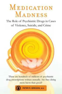 La folie des médicaments : Le rôle des médicaments psychiatriques dans les cas de violence, de suicide et de criminalité - Medication Madness: The Role of Psychiatric Drugs in Cases of Violence, Suicide, and Crime