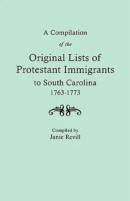 Compilation des listes originales d'immigrants protestants en Caroline du Sud, 1763-1773 - A Compilation of the Original Lists of Protestant Immigrants to South Carolina, 1763-1773