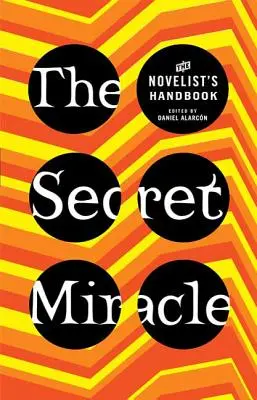 Le miracle secret : Le manuel du romancier - The Secret Miracle: The Novelist's Handbook
