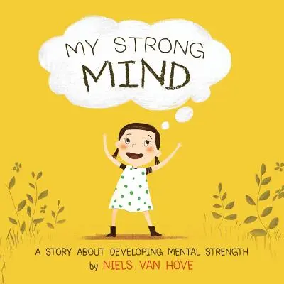 Mon esprit fort : Une histoire sur le développement de la force mentale - My Strong Mind: A story about developing Mental Strength