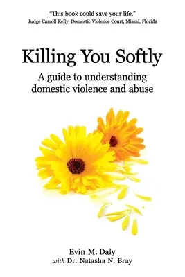 Killing You Softly : Un guide pour comprendre la violence domestique et les abus - Killing You Softly: A guide to understanding domestic violence and abuse