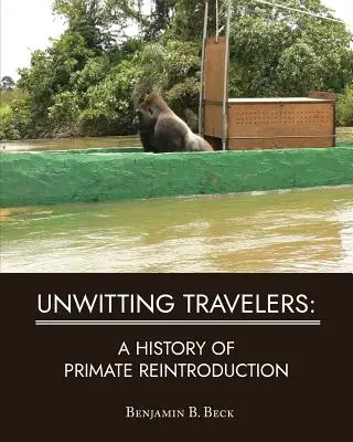 Voyageurs involontaires : Une histoire de la réintroduction des primates - Unwitting Travelers: A History of Primate Reintroduction