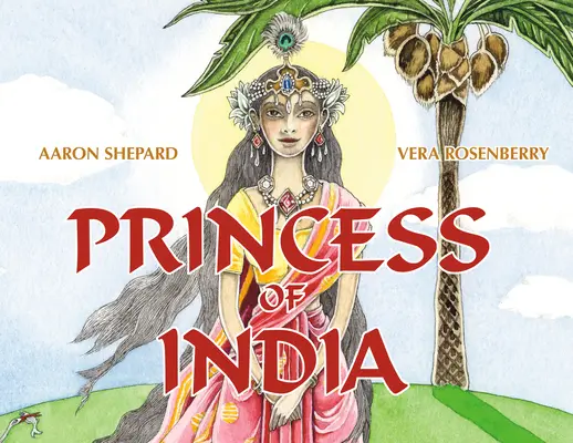 Princesse des Indes : Un conte ancien (édition du 30e anniversaire) - Princess of India: An Ancient Tale (30th Anniversary Edition)