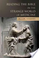Lire la Bible dans le monde étrange de la médecine - Reading the Bible in the Strange World of Medicine