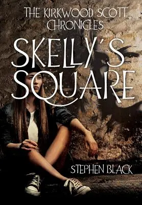 Les Chroniques de Kirkwood Scott : Skelly's Square - The Kirkwood Scott Chronicles: Skelly's Square
