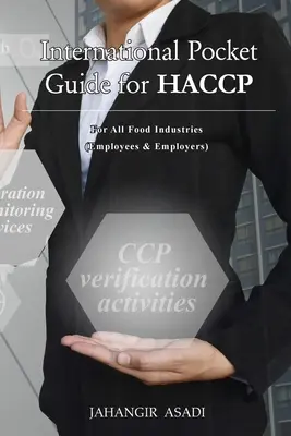 Guide international de poche pour l'HACCP : Pour toutes les industries alimentaires (Employés et Employeurs) - International Pocket Guide for HACCP: For all food industries (Employees and Employers)