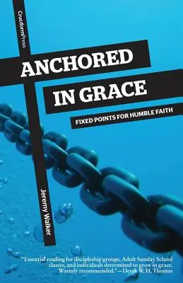 Ancrés dans la grâce : Points fixes pour une foi humble - Anchored in Grace: Fixed Points for Humble Faith