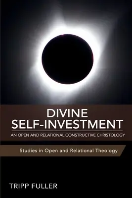 L'auto-investissement divin : Une christologie constructive ouverte et relationnelle - Divine Self-Investment: An Open and Relational Constructive Christology