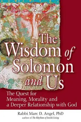 La sagesse de Salomon et nous : La quête de sens, de moralité et d'une relation plus profonde avec Dieu - The Wisdom of Solomon and Us: The Quest for Meaning, Morality and a Deeper Relationship with God