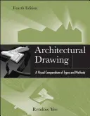 Dessin d'architecture : Un recueil visuel de types et de méthodes - Architectural Drawing: A Visual Compendium of Types and Methods