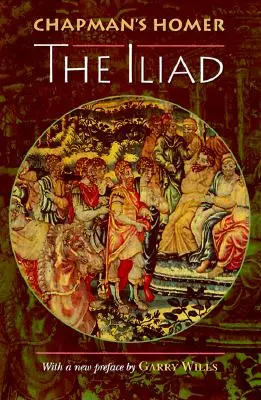 Chapman's Homer : L'Iliade - Chapman's Homer: The Iliad