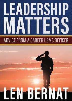 Le leadership, c'est important : Conseils d'un officier de carrière de l'USMC - Leadership Matters: Advice from a Career USMC Officer