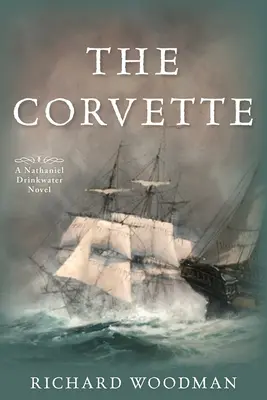 La Corvette : #5 un roman de Nathaniel Drinkwater - The Corvette: #5 a Nathaniel Drinkwater Novel