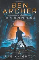 Ben Archer et le paradoxe de la lune (The Alien Skill Series, Book 3) - Ben Archer and the Moon Paradox (The Alien Skill Series, Book 3)