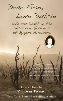 Chère Fran, aime Dulcie : La vie et la mort dans les collines et les creux de l'Australie d'antan - Dear Fran, Love Dulcie: Life and Death in the Hills and Hollows of Bygone Australia