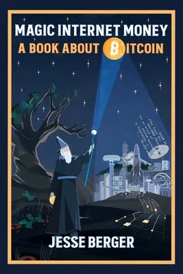 L'argent magique de l'internet : Un livre sur le bitcoin - Magic Internet Money: A Book About Bitcoin