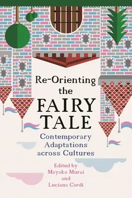 Réorienter le conte de fées : Adaptations contemporaines à travers les cultures - Re-Orienting the Fairy Tale: Contemporary Adaptations Across Cultures