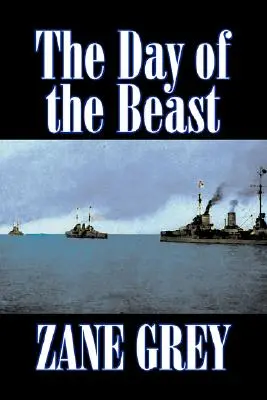 Le jour de la bête par Zane Grey, Fiction, Westerns, Historique - The Day of the Beast by Zane Grey, Fiction, Westerns, Historical