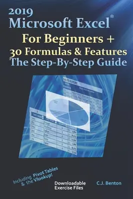 2019 Microsoft Excel pour les débutants + 30 formules et fonctions Le guide pas à pas - 2019 Microsoft Excel For Beginners + 30 Formulas & Features The Step-By-Step Guide